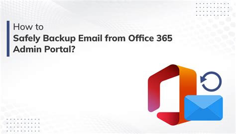 backup email office 365 online|How to Backup Email from Office 365 Admin Portal Professionally.